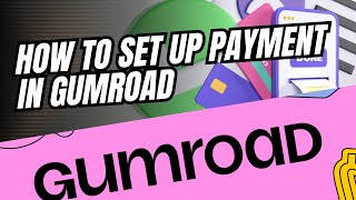 How to set up payment in Gumroad Step By Step 2024 [upl. by Santiago]