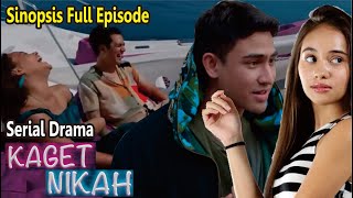 Sinopsis Serial Drama Kaget Nikah Full Episode [upl. by Janetta882]