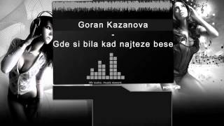 Goran Kazanova  Gde si bila kad najteze bese UZIVO [upl. by Jephum]