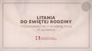 II Tydzień Modlitw o Ochronę Życia 2022 – Litania do Świętej Rodziny [upl. by Caitrin]