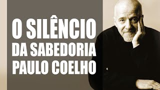 O Silêncio da Sabedoria de Paulo Coelho [upl. by Immanuel]