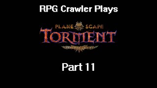 Planescape Torment Enhanced Edition  11 [upl. by Adanama]