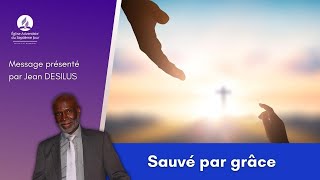 Sabbat 23092023 – Sauvé par grâce  Jean DESILUS [upl. by Mohr]