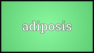 Adiposis Meaning [upl. by Brote]