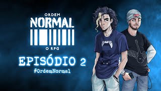 Ordem Normal RPG  Episódio 2 [upl. by Armand]