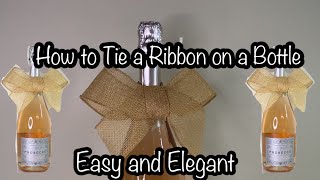 Easy and Elegant How to Tie a Ribbon on a Bottlehow easy elegance prosecco tie rinnon bow [upl. by Akimad]