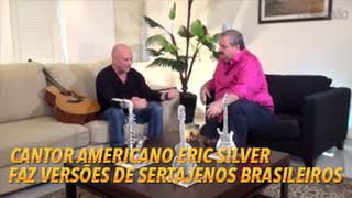 TV Leão  Feras Musicais  Cantor Americano Eric Silver Faz Versões de Sertanejos Brasileiros [upl. by Nirb864]