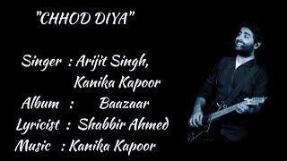 CHHOD DIYA Lyrics ll Arijit Singh Kanika Kapoor ll Baazaar ll MusicLyrics ll Hindisong [upl. by Skoorb821]