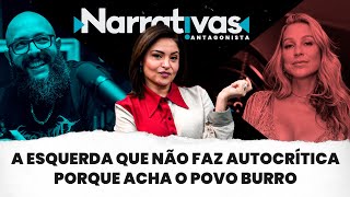 A esquerda que não faz autocrítica porque acha o povo burro  Narrativas 268 com Madeleine Lacsko [upl. by Lud]