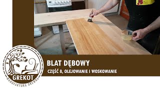 BLAT DĘBOWY część 8 olejowanie blatu kuchennego  Oiling the kitchen counter [upl. by Mara330]