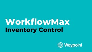 WorkflowMax  Inventory Control  Waypoint [upl. by Erot]