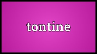 Tontine Meaning [upl. by Antin217]