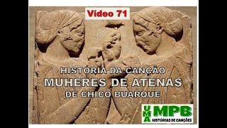 1MPB 71 Mulheres de Atenas história e análise da canção de Chico Buarque [upl. by Eibbed]