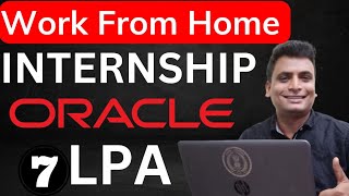 Work From Home Internship  Oracle Internship Hiring 2024 2023 2022 Batch Package 7 LPA [upl. by Tennek]