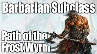 DampD Barbarian 5e Path of the Frost Wyrm [upl. by Leyla314]