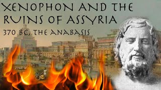 Xenophon amp The Ruins of Assyria  Ancient Greek Primary Source [upl. by Essila]