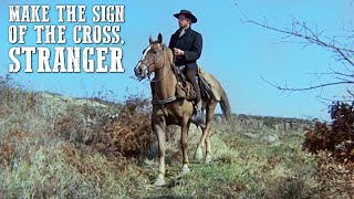 Make the Sign of the Cross Stranger  WESTERN Movie Full Length  Action  Free Film  Full Films [upl. by Eelrahs]