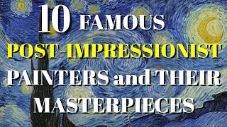 TOP 10 FAMOUS POSTIMPRESSIONIST PAINTERS AND THEIR MASTERPIECES [upl. by Cordalia]