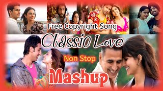 Classic Love Non Stop Mashup  New Hindi Songs  Bollywood  Free Copyright Song [upl. by Genni661]