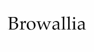 How to Pronounce Browallia [upl. by Mina997]