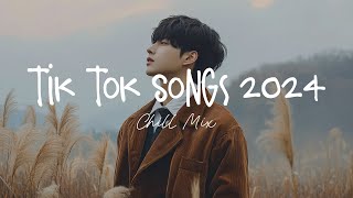 Tiktok songs 2024 🍨 Trending tiktok songs  Morning Chill Mix 🍃 English songs chill music mix [upl. by Merrow975]