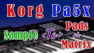 Korg Pa5x Sample to Pads or Matrix Video [upl. by Noirred424]