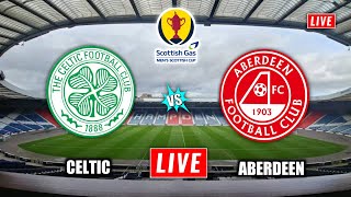 Celtic vs Aberdeen Live Streaming  Scottish Cup  Aberdeen vs Celtic Live [upl. by Dede]