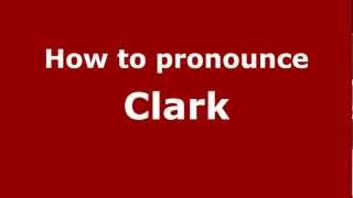 How to Pronounce Clark  PronounceNamescom [upl. by Dnomasor]