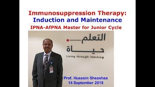 Immunosuppression TherapyInduction and Maintenance Prof Hussein Sheashaa 14 Sep 2018 [upl. by Celestia761]