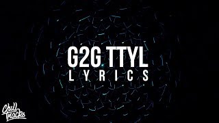 blackbear  g2g ttyl Lyrics ft THEY [upl. by Rezzani]