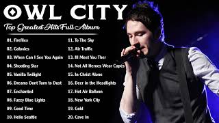 Owl City Greatest Hits Full Album  Best Songs of Owl City Playlist 2022 [upl. by Vedetta710]