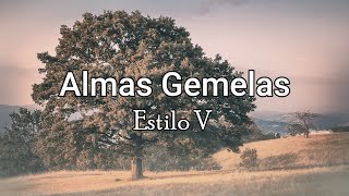 Almas Gemelas  Estilo V LetraLyrics [upl. by Eyahsal]