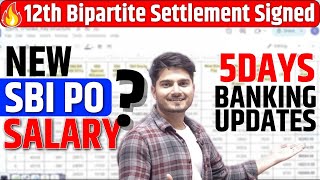 12th Bipartite Settlement Signed 🔥New SBI PO Salary 1 Lakh 😱🔥5 Day Banking Update [upl. by Elnora]