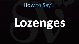 How to Pronounce Lozenges CORRECTLY [upl. by Nylakcaj]