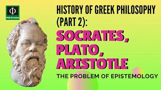 Socrates Plato Aristotle History of Greek Philosophy Part 2  The Problem of Epistemology [upl. by Leirea]