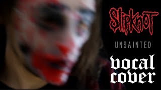 Slipknot  Unsainted VOCAL COVER [upl. by Akcinahs]