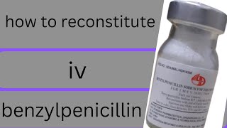 how to administer treatment benzylpenicillinhow to give iv xpen [upl. by Drabeck674]