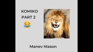 KOMIKO  Manev Mason Part 2  Komiko FanClub  Moris [upl. by Anawed]