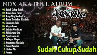 NDX AKA Full Album Terbaru 2024 Lagu Jawa Viral  Sudah Cukup Sudah  Teman Rasa Pacar [upl. by Martynne]