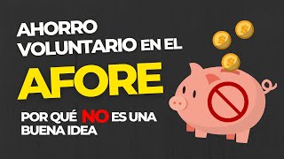 Ahorro voluntario en el AFORE por qué ❌NO❌ es una buena idea [upl. by Ahsuat]