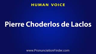 How To Pronounce Pierre Choderlos de Laclos [upl. by Deanna]