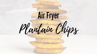 Air Fryer Plantain Chips Puerto Rican Tostones in the Air Fryer [upl. by Sancha592]