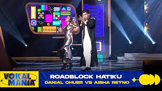 Danial Chuer vs Aisha Retno  Roadblock Hatiku  Vokal Mania 2020 [upl. by Ordep]