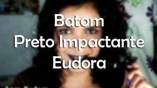 Batom Preto Impactante Eudora [upl. by Yak]