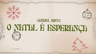 O Natal é Esperança  Gabriel Brito Lyric Video [upl. by Hanala722]