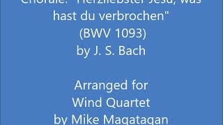 Chorale quotHerzliebster Jesu was hast du verbrochenquot BWV 1093 for Wind Quartet [upl. by Basham]