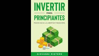 Invertir Para Principiantes Pasos Hacia La Libertad Financiera  Audiolibros En Español Completos [upl. by Chesnut789]