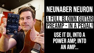 A FULL BLOWN GUITAR PREAMP in a PEDAL Neunaber Neuron [upl. by Niemad]