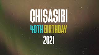 Chisasibis 40th Birthday Official Video 2021 [upl. by Schnurr]