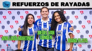 rayadas presenta nuevos refuerzosAna Lucía Martínez Merel Van Dongen y Juana Plata [upl. by Aliam]